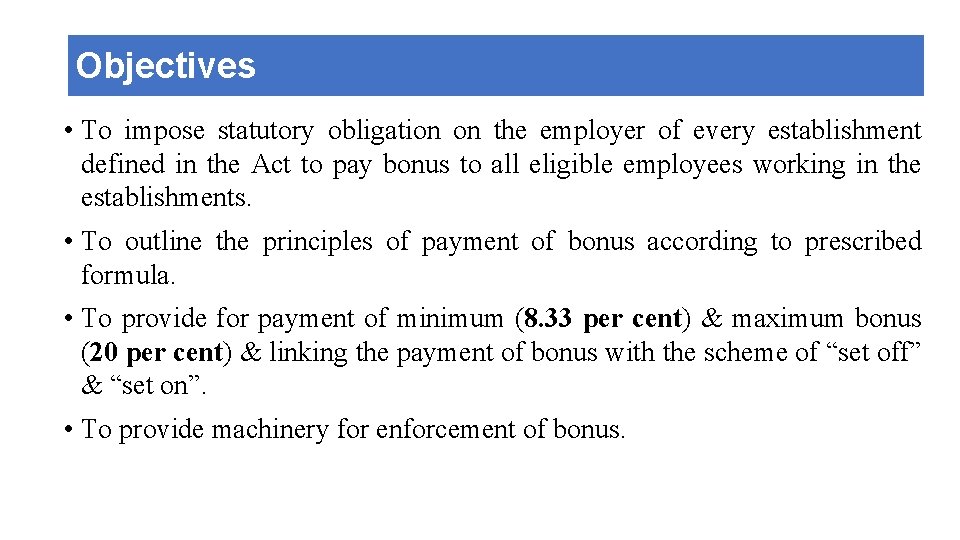 Objectives • To impose statutory obligation on the employer of every establishment defined in