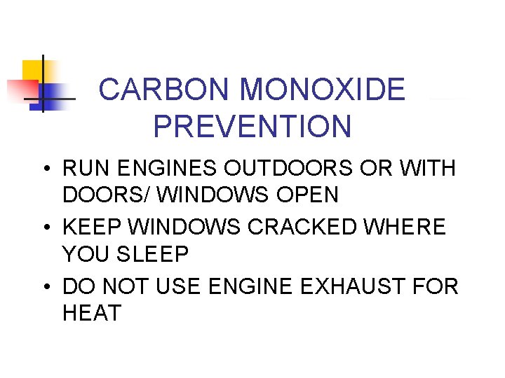 CARBON MONOXIDE PREVENTION • RUN ENGINES OUTDOORS OR WITH DOORS/ WINDOWS OPEN • KEEP