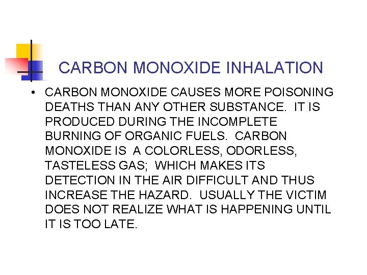CARBON MONOXIDE INHALATION • CARBON MONOXIDE CAUSES MORE POISONING DEATHS THAN ANY OTHER SUBSTANCE.