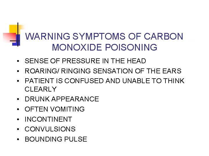 WARNING SYMPTOMS OF CARBON MONOXIDE POISONING • SENSE OF PRESSURE IN THE HEAD •