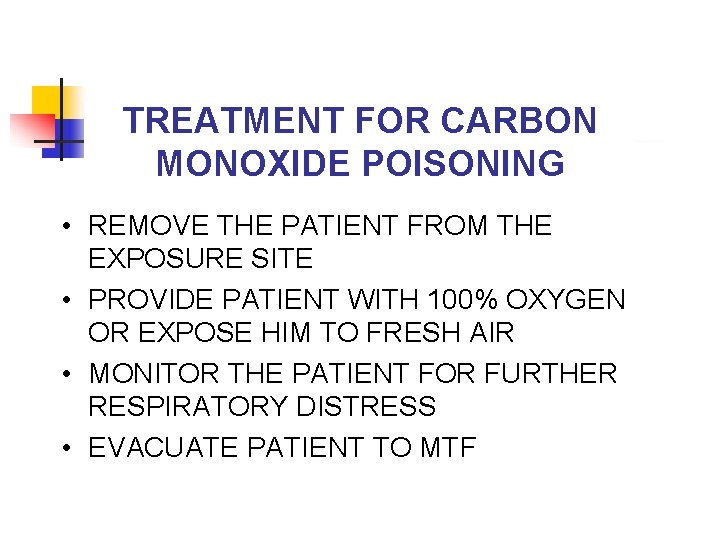 TREATMENT FOR CARBON MONOXIDE POISONING • REMOVE THE PATIENT FROM THE EXPOSURE SITE •