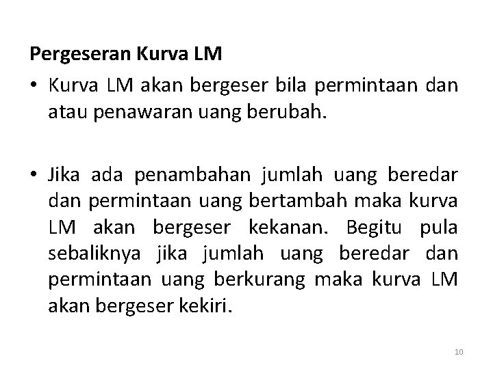 Pergeseran Kurva LM • Kurva LM akan bergeser bila permintaan dan atau penawaran uang