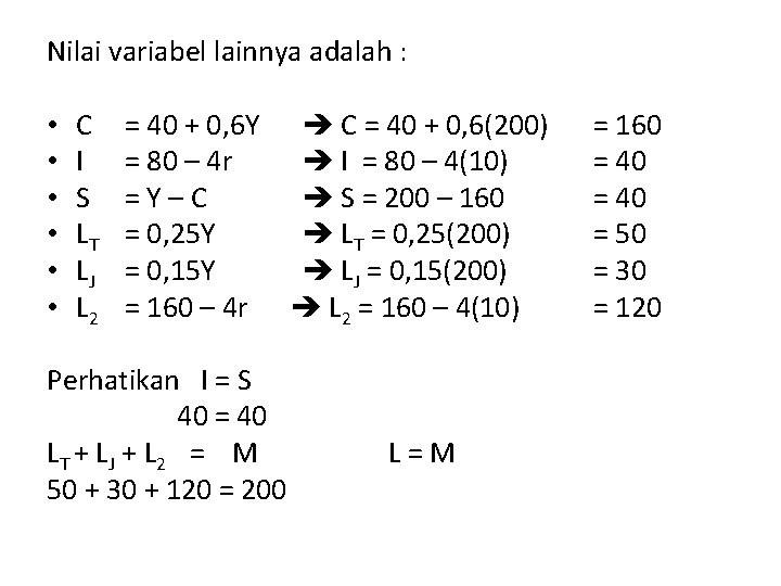 Nilai variabel lainnya adalah : • • • C I S LT LJ L