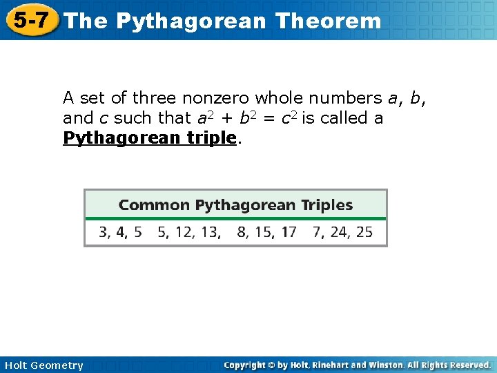 5 -7 The Pythagorean Theorem A set of three nonzero whole numbers a, b,