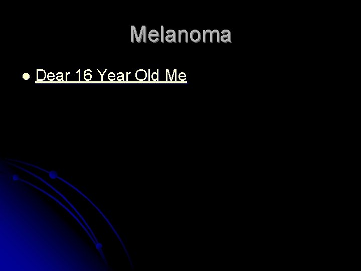 Melanoma l Dear 16 Year Old Me 