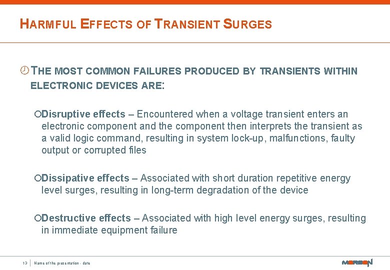 HARMFUL EFFECTS OF TRANSIENT SURGES ¾THE MOST COMMON FAILURES PRODUCED BY TRANSIENTS WITHIN ELECTRONIC