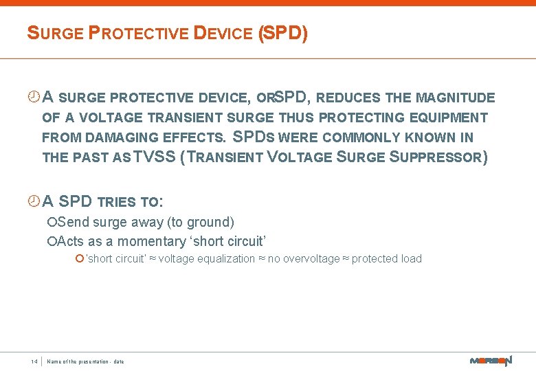 SURGE PROTECTIVE DEVICE (SPD) ¾A SURGE PROTECTIVE DEVICE, ORSPD, REDUCES THE MAGNITUDE OF A