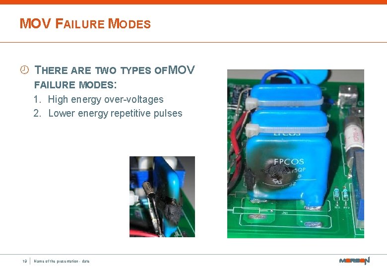 MOV FAILURE MODES ¾ THERE ARE TWO TYPES OFMOV FAILURE MODES: 1. High energy