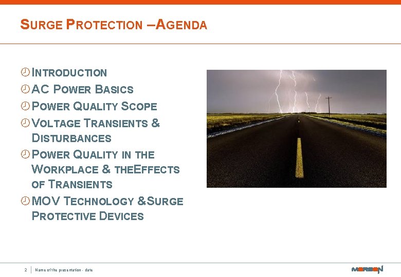 SURGE PROTECTION – AGENDA ¾INTRODUCTION ¾AC POWER BASICS ¾POWER QUALITY SCOPE ¾VOLTAGE TRANSIENTS &