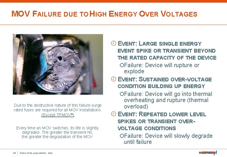 MOV FAILURE DUE TO HIGH ENERGY OVER VOLTAGES ¾ EVENT: LARGE SINGLE ENERGY EVENT