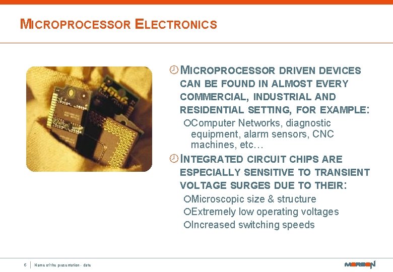MICROPROCESSOR ELECTRONICS ¾MICROPROCESSOR DRIVEN DEVICES CAN BE FOUND IN ALMOST EVERY COMMERCIAL, INDUSTRIAL AND