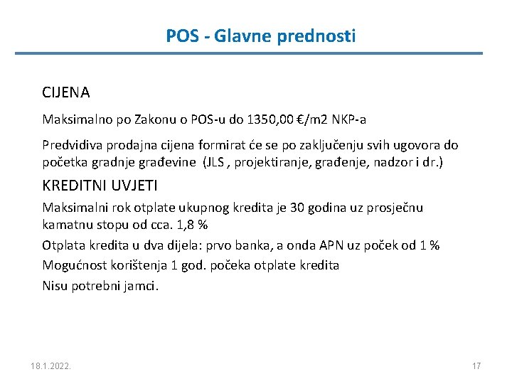 POS - Glavne prednosti CIJENA Maksimalno po Zakonu o POS-u do 1350, 00 €/m