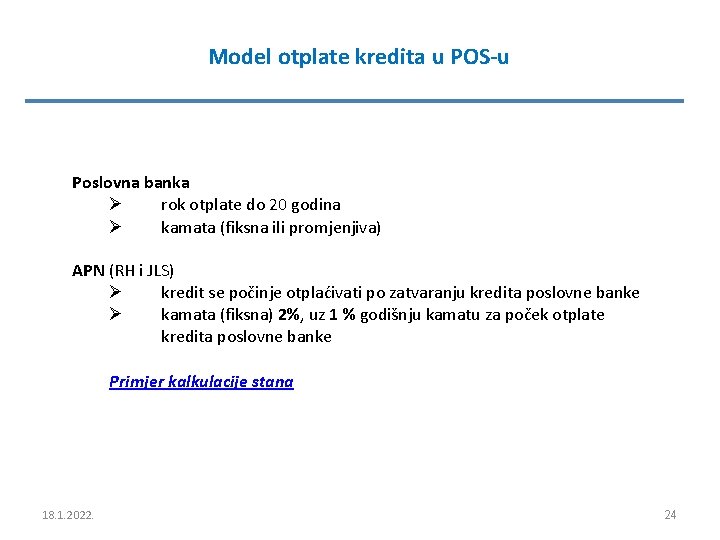 Model otplate kredita u POS-u Poslovna banka Ø rok otplate do 20 godina Ø