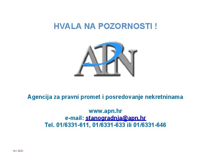 HVALA NA POZORNOSTI ! Agencija za pravni promet i posredovanje nekretninama www. apn. hr