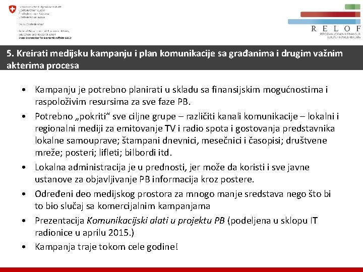 5. Kreirati medijsku kampanju i plan komunikacije sa građanima i drugim važnim akterima procesa