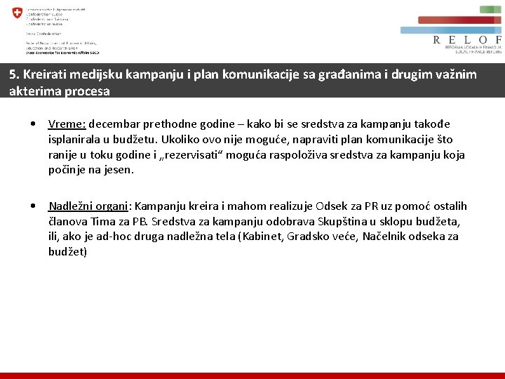 5. Kreirati medijsku kampanju i plan komunikacije sa građanima i drugim važnim akterima procesa