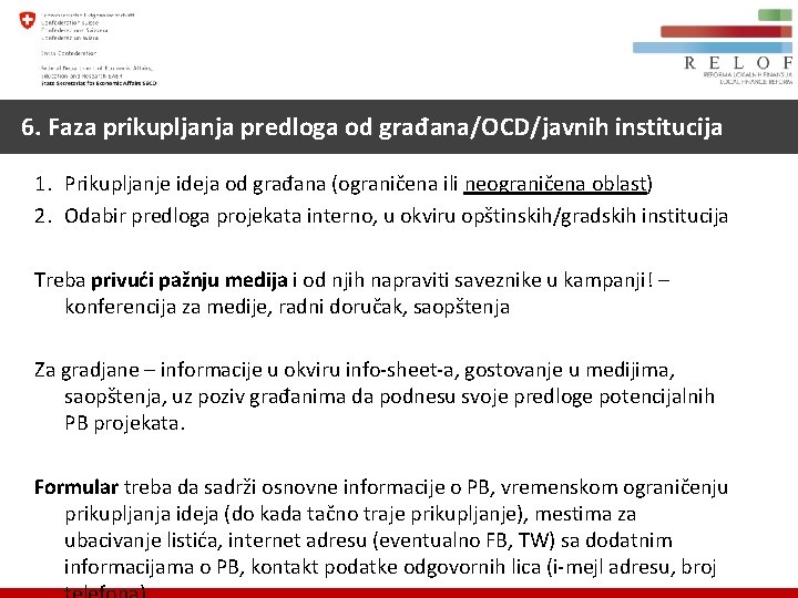 6. Faza prikupljanja predloga od građana/OCD/javnih institucija 1. Prikupljanje ideja od građana (ograničena ili