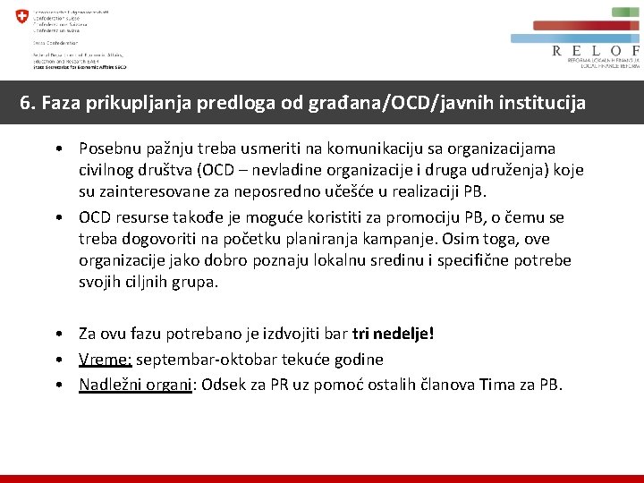 6. Faza prikupljanja predloga od građana/OCD/javnih institucija • Posebnu pažnju treba usmeriti na komunikaciju