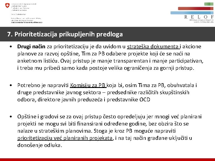 7. Prioritetizacija prikupljenih predloga • Drugi način za prioritetizaciju je da uvidom u strateška