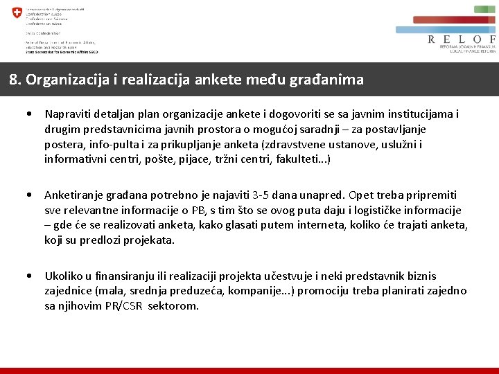 8. Organizacija i realizacija ankete među građanima • Napraviti detaljan plan organizacije ankete i