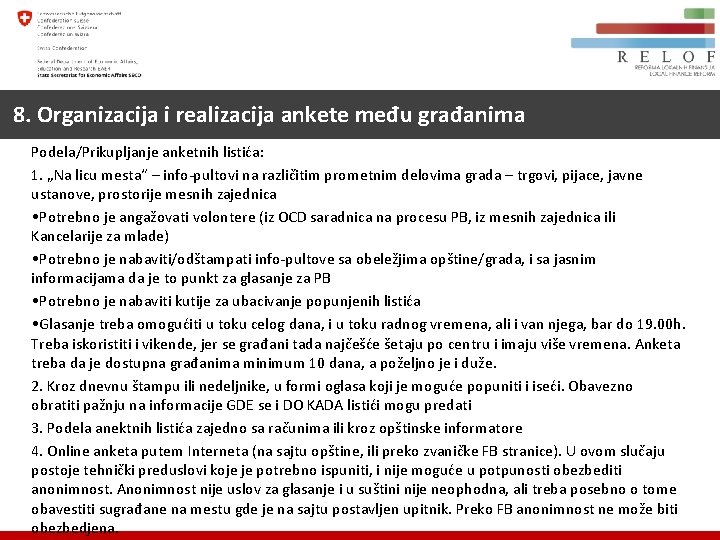 8. Organizacija i realizacija ankete među građanima Podela/Prikupljanje anketnih listića: 1. „Na licu mesta“
