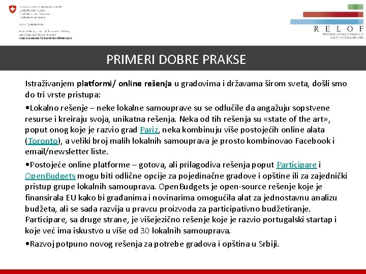 PRIMERI DOBRE PRAKSE Istraživanjem platformi/ online rešenja u gradovima i državama širom sveta, došli