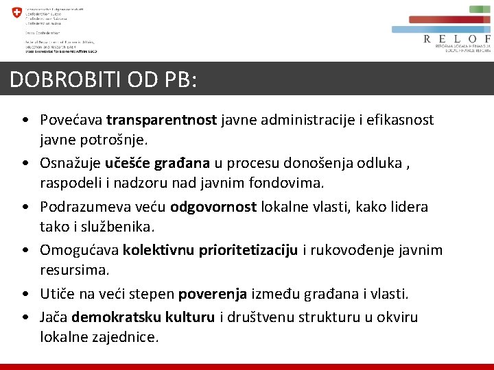 DOBROBITI OD PB: • Povećava transparentnost javne administracije i efikasnost javne potrošnje. • Osnažuje