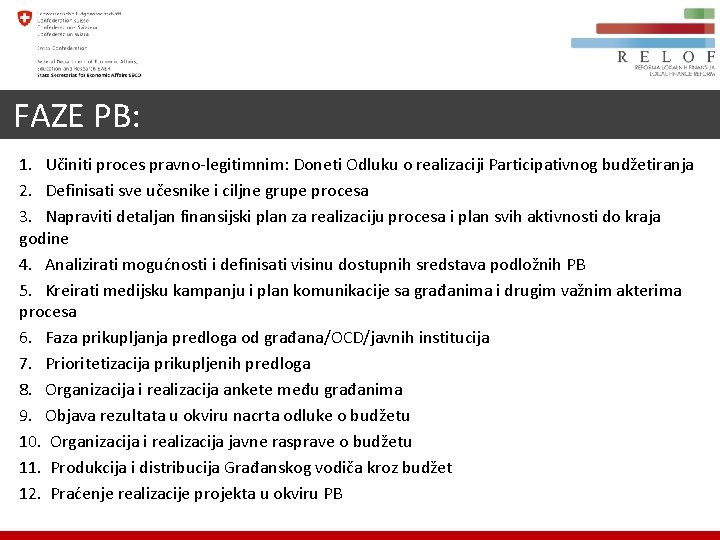 FAZE PB: 1. Učiniti proces pravno-legitimnim: Doneti Odluku o realizaciji Participativnog budžetiranja 2. Definisati