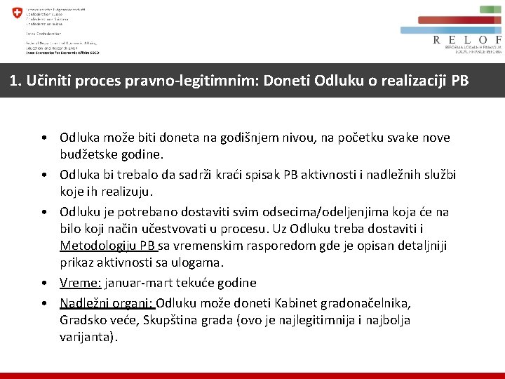 1. Učiniti proces pravno-legitimnim: Doneti Odluku o realizaciji PB • Odluka može biti doneta