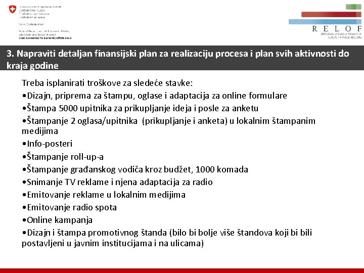 3. Napraviti detaljan finansijski plan za realizaciju procesa i plan svih aktivnosti do kraja