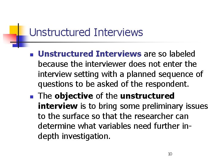 Unstructured Interviews n n Unstructured Interviews are so labeled because the interviewer does not