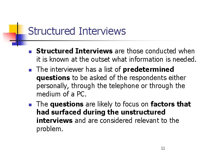Structured Interviews n n n Structured Interviews are those conducted when it is known