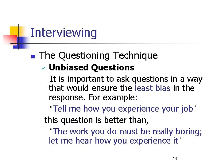 Interviewing n The Questioning Technique Unbiased Questions It is important to ask questions in