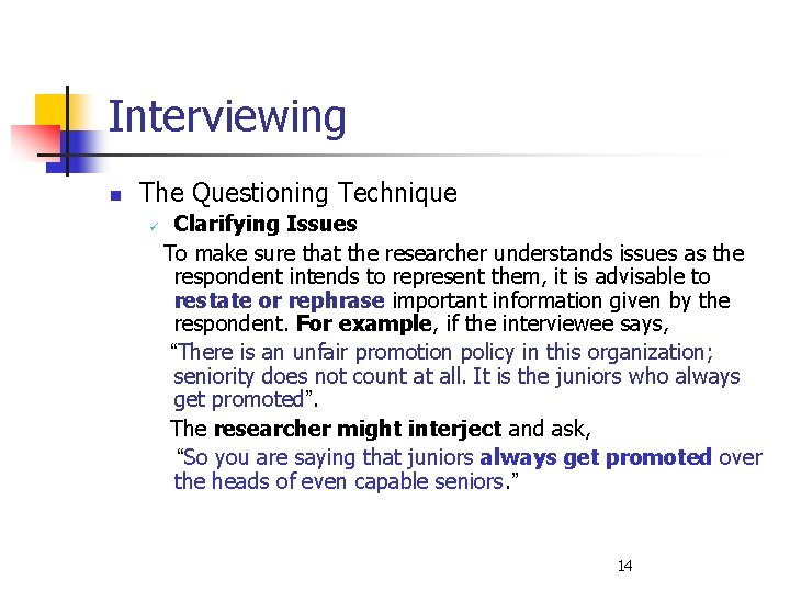 Interviewing n The Questioning Technique ü Clarifying Issues To make sure that the researcher