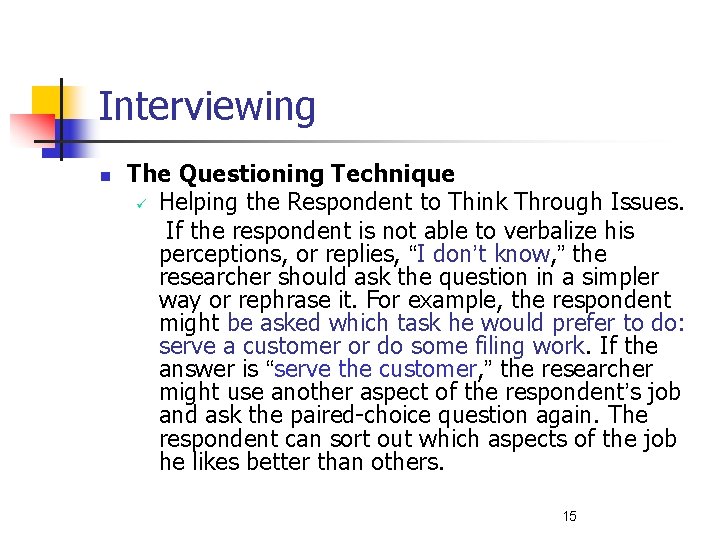 Interviewing n The Questioning Technique ü Helping the Respondent to Think Through Issues. If