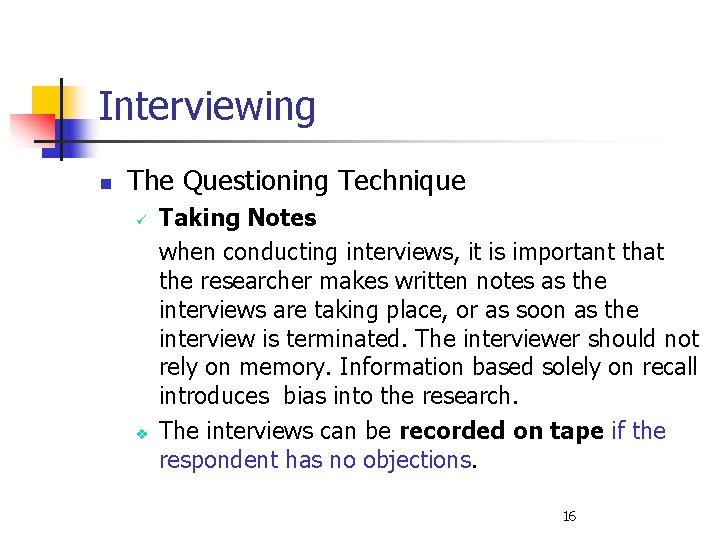 Interviewing n The Questioning Technique ü v Taking Notes when conducting interviews, it is