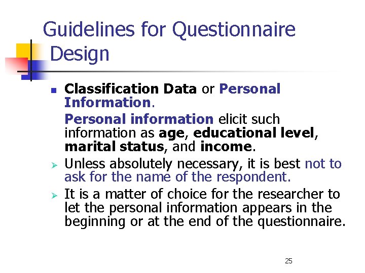 Guidelines for Questionnaire Design n Ø Ø Classification Data or Personal Information. Personal information