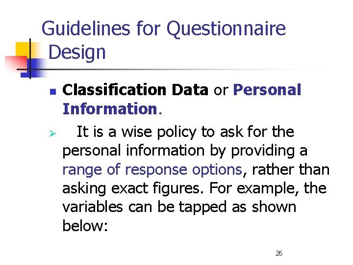 Guidelines for Questionnaire Design n Ø Classification Data or Personal Information. It is a