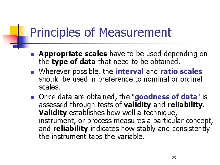 Principles of Measurement n n n Appropriate scales have to be used depending on