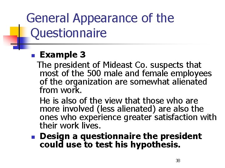 General Appearance of the Questionnaire Example 3 The president of Mideast Co. suspects that