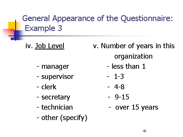 General Appearance of the Questionnaire: Example 3 iv. Job Level - manager supervisor clerk