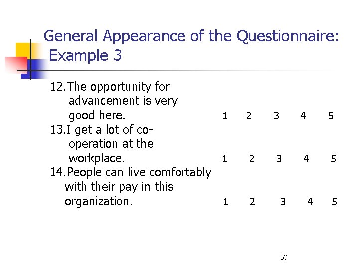 General Appearance of the Questionnaire: Example 3 12. The opportunity for advancement is very