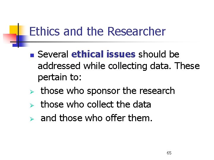 Ethics and the Researcher n Ø Ø Ø Several ethical issues should be addressed