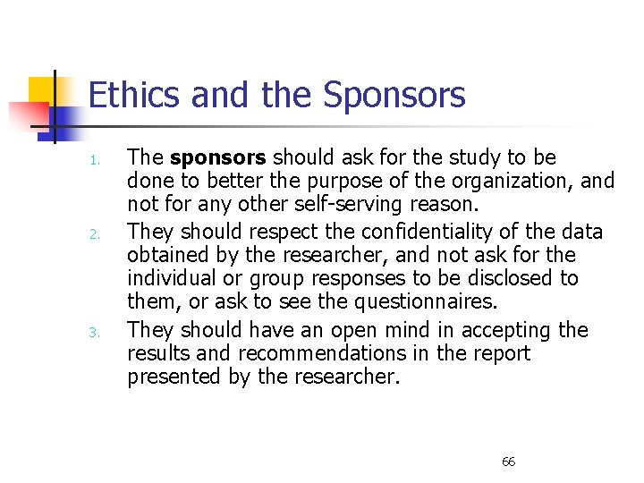 Ethics and the Sponsors 1. 2. 3. The sponsors should ask for the study