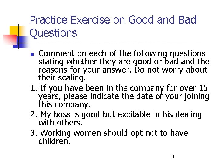 Practice Exercise on Good and Bad Questions Comment on each of the following questions