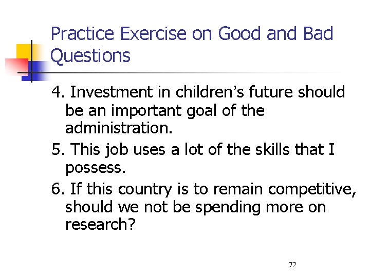 Practice Exercise on Good and Bad Questions 4. Investment in children’s future should be