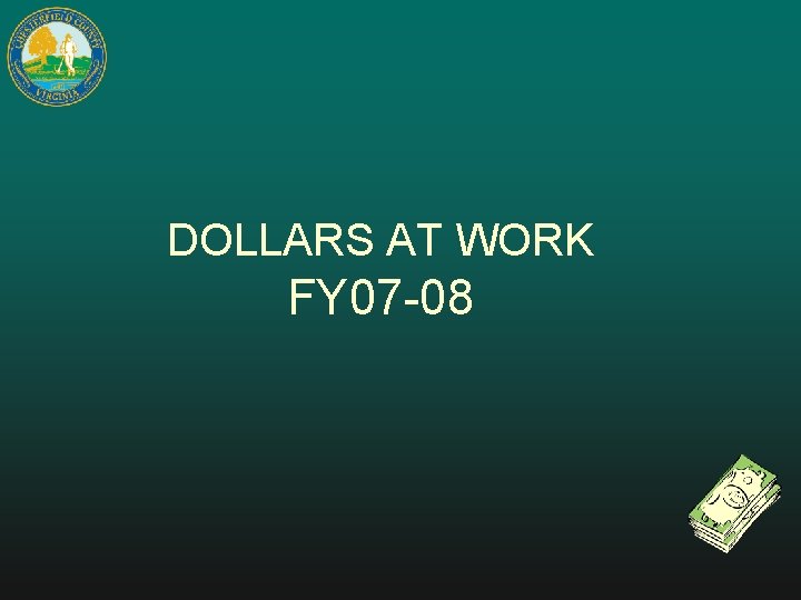 DOLLARS AT WORK FY 07 -08 