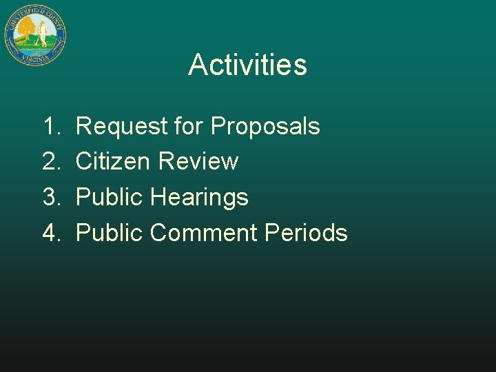 Activities 1. 2. 3. 4. Request for Proposals Citizen Review Public Hearings Public Comment