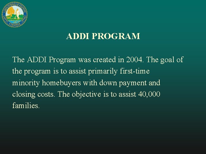 ADDI PROGRAM The ADDI Program was created in 2004. The goal of the program