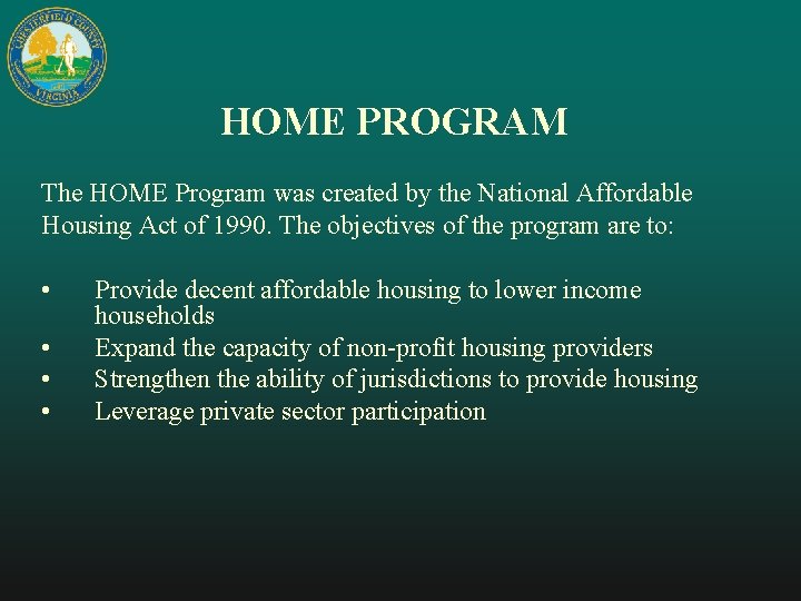 HOME PROGRAM The HOME Program was created by the National Affordable Housing Act of
